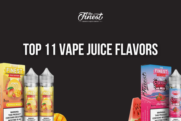 Top 11 "The Finest" Best`E Liquid Vape Juice
