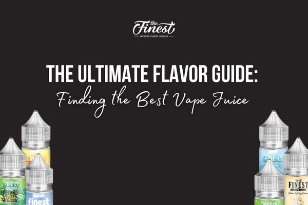 The Ultimate Flavor Guide: Finding the Best Vape Juice
